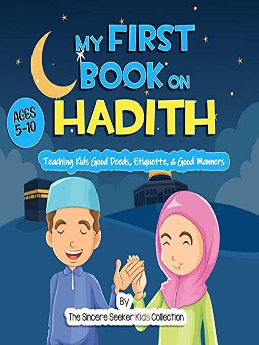 Title details for كتابي الأول حول الحديث تعليم الأبناء على خطا النبي محمد صلى الله عليه وسلم by The Sincere Seeker - Available